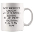 I Would Walk Through Fire For You Grampy Coffee Mug Funny Gift $14.99 | 11oz Mug Drinkware