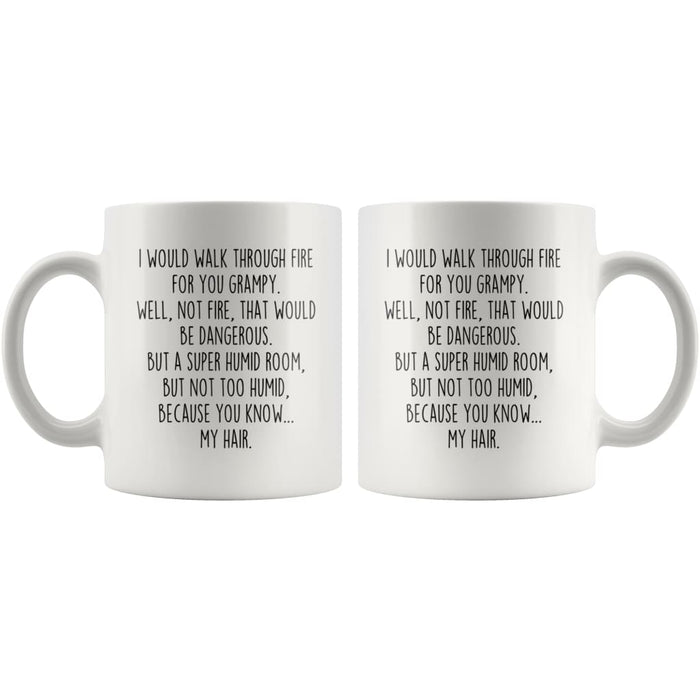 I Would Walk Through Fire For You Grampy Coffee Mug Funny Gift $14.99 | Drinkware