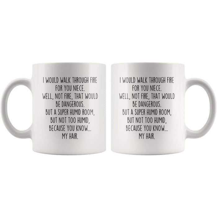 I Would Walk Through Fire For You Niece Coffee Mug Funny Gift $14.99 | Drinkware